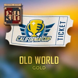 California Cup 2026 - The Old World Square Based Tournament Gold Ticket