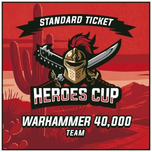 Heroes Cup 2026 Warhammer 40K Standard  Team Ticket