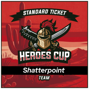 Heroes Cup 2026 Shatterpoint Standard  Team Ticket